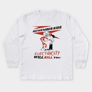 Electricity Will Kill You Kids Long Sleeve T-Shirt